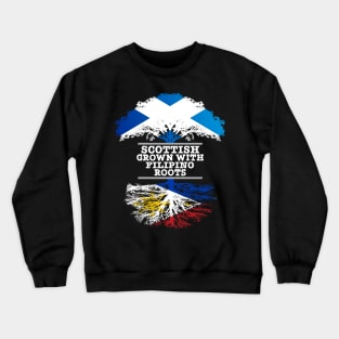 Scottish Grown With Filipino Roots - Gift for Philippines With Roots From Filipino Crewneck Sweatshirt